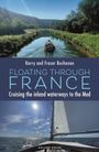 „Floating Through France“ von Kerry und Fraser Buchanan. Ein Boot auf einem bewaldeten Fluss und ein Segelboot im Meer.