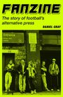 "FANZINE: The story of football's alternative press" von Daniel Gray. Fünf junge Menschen vor einer Backsteinwand.