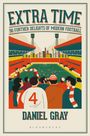 EXTRA TIME, 50 FURTHER DELIGHTS OF MODERN FOOTBALL, DANIEL GRAY. Illustration von jubelnden Fans im Stadion.