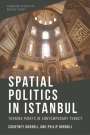 Courtney Dorroll: Spatial Politics in Istanbul: Turning Points in Contemporary Turkey, Buch