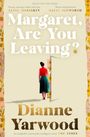 Dianne Yarwood: Margaret, Are You Leaving?, Buch