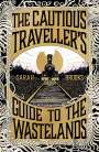 Sarah Brooks: The Cautious Traveller's Guide to The Wastelands, Buch