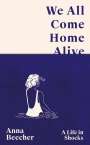 Anna Beecher: We All Come Home Alive, Buch