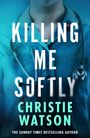 Text: "KILLING ME SOFTLY CHRISTIE WATSON". Person in blauem medizinischen Kittel mit Stethoskop um den Hals.