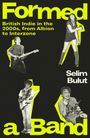 "Formed a Band. British Indie in the 2000s, from Albion to Interzone. Selim Bulut." Vier Musiker mit Gitarren und Mikrofon.
