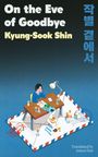 Text: "On the Eve of Goodbye", "Kyung-Sook Shin", "Translated by Anton Hur". Illustration einer Frau am Tisch mit Briefen.