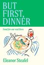 Eleanor Steafel: But First, Dinner, Buch