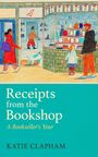 „Receipts from the Bookshop: A Bookseller's Year“ von Katie Clapham. Bunte Illustration eines Buchladens.