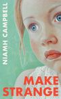 Text: "NIAMH CAMPBELL" und "MAKE STRANGE". Illustration eines Mädchens mit roten Haaren und großen blauen Augen.