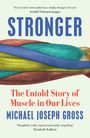 "STRONGER" in Blau; darüber Zitat von Arnold Schwarzenegger. Darunter: "The Untold Story of Muscle in Our Lives" von Michael Joseph Gross. Farbiges, abstraktes Band.