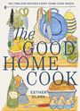 Titel: "The Good Home Cook", Autor: Esther Clark. Illustration von Küchenutensilien und Lebensmitteln.