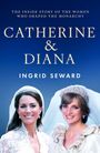 "Catherine & Diana: The Inside Story of the Women Who Shaped the Monarchy. Autor: Ingrid Seward. Zwei Frauen in Brautkleidern."