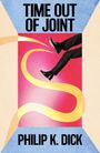 "TIME OUT OF JOINT" oben in Schwarz, "PHILIP K. DICK" unten. Illustration: Beine, gekrümmte gelbe Linie, bunter Hintergrund.