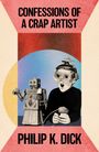 "CONFESSIONS OF A CRAP ARTIST" und "PHILIP K. DICK" in großen Buchstaben. Retro-Illustration eines Roboters und eines Kindes.