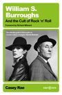 Casey Rae: William S. Burroughs and the Cult of Rock 'n' Roll, Buch
