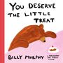 Text: "You deserve the little treat", "Billy Murphy", "A philosophy for truly living".  
Illustration: Ein brauner Bär schaut auf ein kleines Dessert.