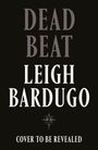 Leigh Bardugo: Dead Beat, Buch