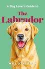"A Dog Lover's Guide to The Labrador" von Will Atherton. Illustration eines lächelnden Labradors auf grünem Hintergrund.