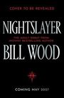 "Cover to be revealed. Nightslayer. Bill Wood. The adult debut from instant bestselling author. Coming May 2027." Schwarzer Hintergrund.