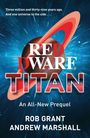 Buchcover mit Text: "Three million and thirty-nine years ago... RED DWARF TITAN. An All-New Prequel. ROB GRANT ANDREW MARSHALL." Eine animierte Illustration zeigt einen Planeten mit Ringen.