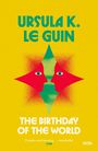 "URSULA K. LE GUIN" und "THE BIRTHDAY OF THE WORLD" in großen Buchstaben. Zwei rote Gesichter in einem grünen, sternförmigen Muster.