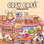 Oben: "Cosy Café" und "Belly Bean Co." Niedlich gezeichnete Tiere in einem Café mit Kaffee und Gebäck.