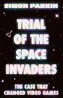 Text: "TRIAL OF THE SPACE INVADERS", "THE CASE THAT CHANGED VIDEO GAMES". Dunkler Hintergrund mit Sternenmotiven.