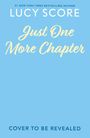 Text: "#1 New York Times Bestselling Author Lucy Score, Just One More Chapter, Cover to be Revealed." Hintergrund: Hellblau.