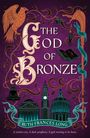 Text: "The God of Bronze", "Ruth Frances Long", "A restless city. A dark prophecy. A god waiting to be born." Illustration mit Vogel, Fabelwesen und Gebäuden.