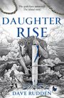 Text: "The gods have answered. The island rises. DAUGHTER RISE. DAVE RUDDEN." Illustration: Ein Wesen hält ein Schwert.