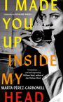 „I MADE YOU UP INSIDE MY HEAD“ und „MARTA PÉREZ-CARBONELL“ stehen in farbigen Lettern auf einem Schwarz-Weiß-Foto einer Person mit Kamera.