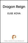 Text: "Dragon Reign", "Elise Kova", "Final Cover to be Revealed". Weiße Fläche, minimalistisch. Unten ein orangenes Logo.