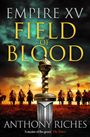 "EMPIRE XV FIELD OF BLOOD" in großen Buchstaben. Unten "ANTHONY RICHES". Ein Schwert vor einem Himmel, Reiter in Rüstung.