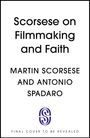 Martin Scorsese: Scorsese on Filmmaking and Faith, Buch