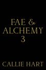 "FAE & ALCHEMY 3" und darunter "CALLIE HART" in goldener Schrift auf schwarzem Hintergrund.