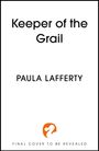 Text: "Keeper of the Grail\nPAULA LAFFERTY\nFINAL COVER TO BE REVEALED." Unten ein oranges Logo eines Vogels.