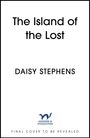 "The Island of the Lost", Daisy Stephens. Unteres Drittel: Logo "Hodder & Stoughton", Text: "Final cover to be revealed".
