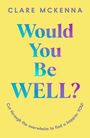 Clare McKenna: Would You Be Well?, Buch