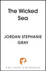 Jordan Stephanie Gray: The Wicked Sea, Buch