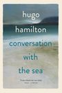 Hugo Hamilton: Conversation with the Sea, Buch