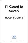 Text: "I'll Count to Seven" von Holly Bourne. Verlag: Hodder & Stoughton. Unten der Hinweis: "Final cover to be revealed".