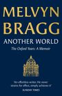 Ein blauer Hintergrund mit dem Text: "MELVYN BRAGG ANOTHER WORLD The Oxford Years: A Memoir". Darunter eine goldene Illustration eines Gebäudes.