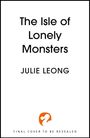 "The Isle of Lonely Monsters" und "Julie Leong" in der Mitte, unten "FINAL COVER TO BE REVEALED". Oben einfaches weißes Design.