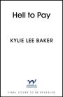 "Final cover to be revealed. Hell to Pay. Kylie Lee Baker. Hodder & Stoughton Logo: stilisierter Wiesel in Blau."