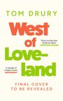 „West of Loveland“ in großen Buchstaben, Autor Tom Drury. Zitate: Jonathan Franzen und „Independent“. Finale Abdeckung noch ausstehend.