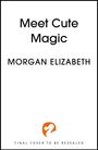 „Meet Cute Magic“ und „Morgan Elizabeth“ in schwarzer Schrift; orange Logo-Illustration unten.