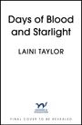 "Days of Blood and Starlight", Laini Taylor. Hodder & Stoughton Logo: ein Tier. "Final cover to be revealed."