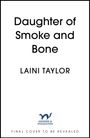 "Daughter of Smoke and Bone", Laini Taylor. Hodder & Stoughton Logo. Text: "Final Cover to Be Revealed."