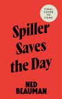 Text: "Spiller Saves the Day", "NED BEAUMAN", "FINAL COVER TO COME". Roter Hintergrund, schlichte Darstellung.