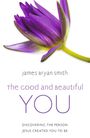 James Bryan Smith: The Good and Beautiful You, Buch